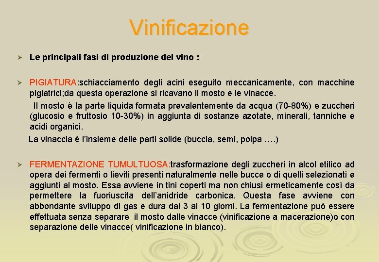 Vinificazione Ø Le principali fasi di produzione del vino : Ø PIGIATURA: schiacciamento degli