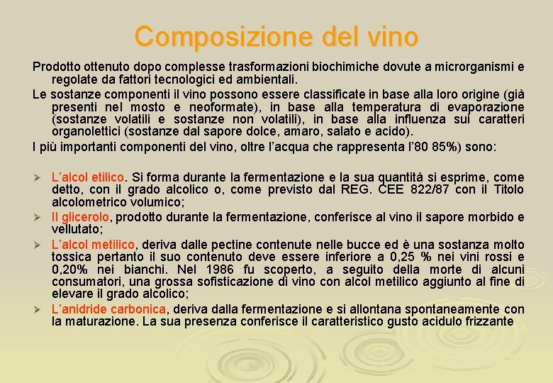 Composizione del vino Prodotto ottenuto dopo complesse trasformazioni biochimiche dovute a microrganismi e regolate