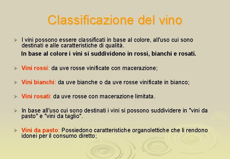 Classificazione del vino Ø I vini possono essere classificati in base al colore, all'uso