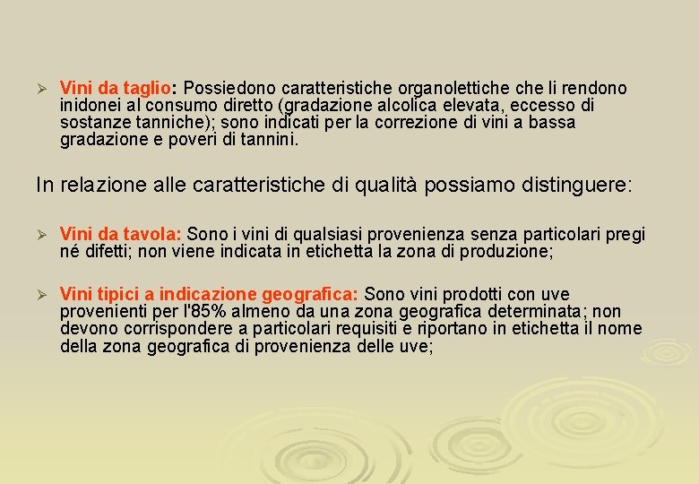 Ø Vini da taglio: Possiedono caratteristiche organolettiche li rendono inidonei al consumo diretto (gradazione