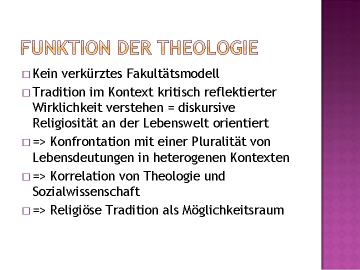 � Kein verkürztes Fakultätsmodell � Tradition im Kontext kritisch reflektierter Wirklichkeit verstehen = diskursive