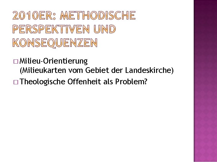 � Milieu-Orientierung (Milieukarten vom Gebiet der Landeskirche) � Theologische Offenheit als Problem? 