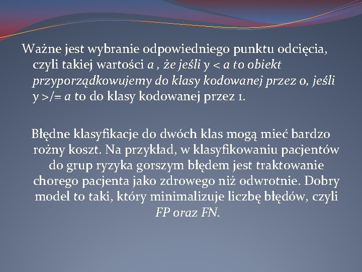 Ważne jest wybranie odpowiedniego punktu odcięcia, czyli takiej wartości a , że jeśli y