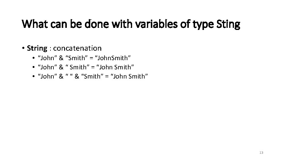 What can be done with variables of type Sting • String : concatenation •