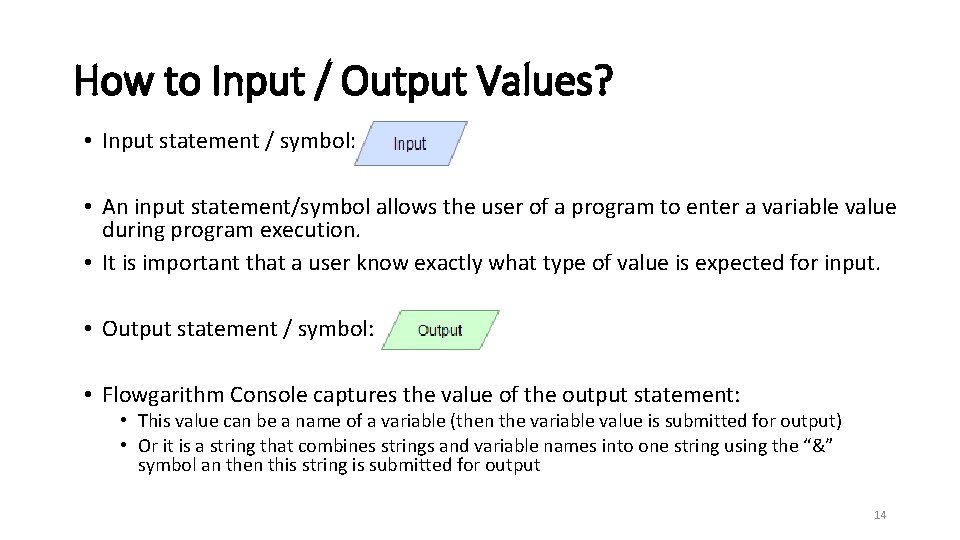 How to Input / Output Values? • Input statement / symbol: • An input