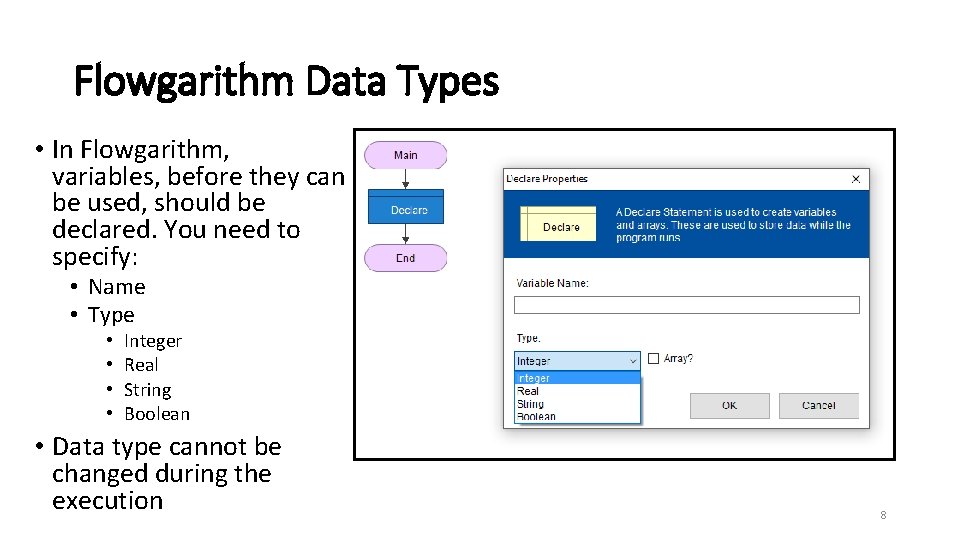 Flowgarithm Data Types • In Flowgarithm, variables, before they can be used, should be