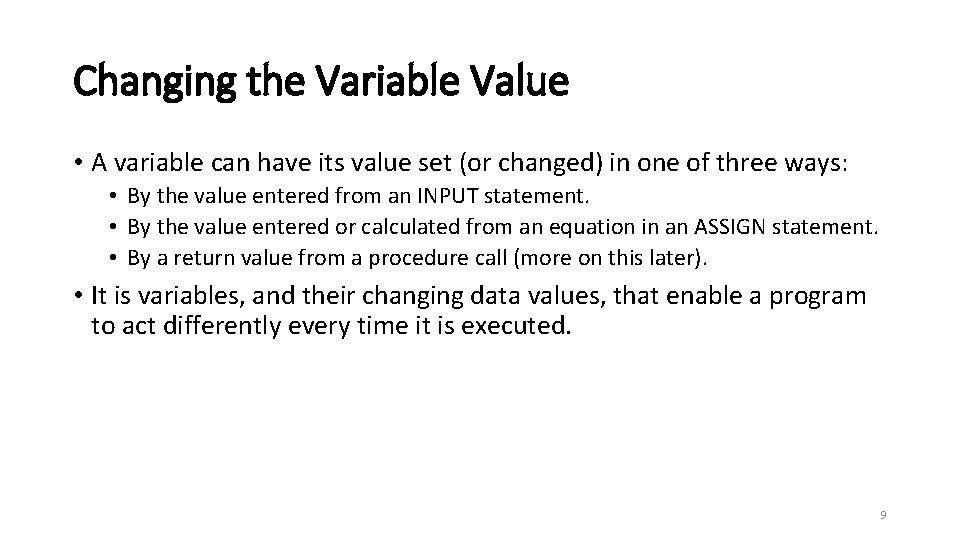 Changing the Variable Value • A variable can have its value set (or changed)
