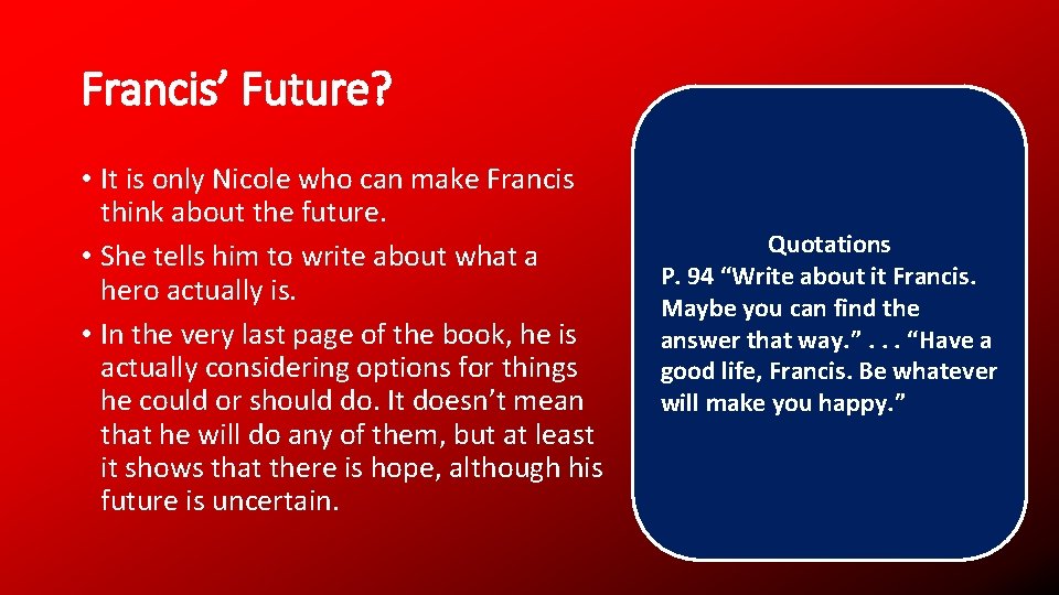 Francis’ Future? • It is only Nicole who can make Francis think about the