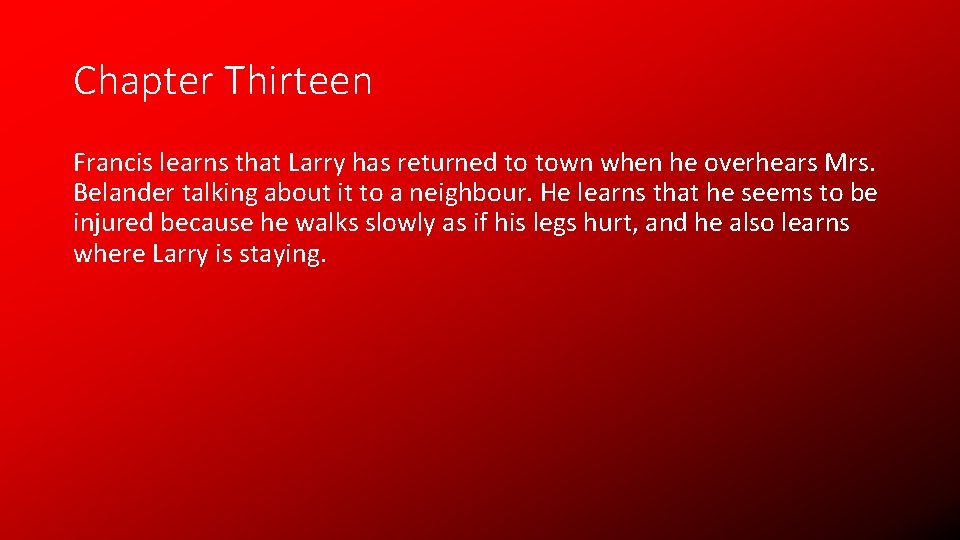 Chapter Thirteen Francis learns that Larry has returned to town when he overhears Mrs.