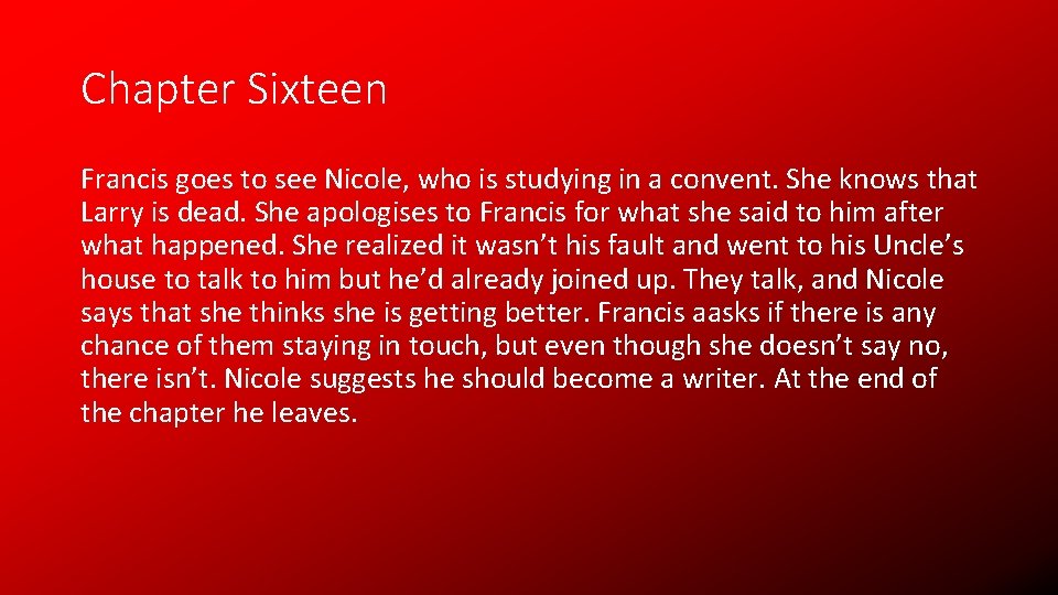 Chapter Sixteen Francis goes to see Nicole, who is studying in a convent. She