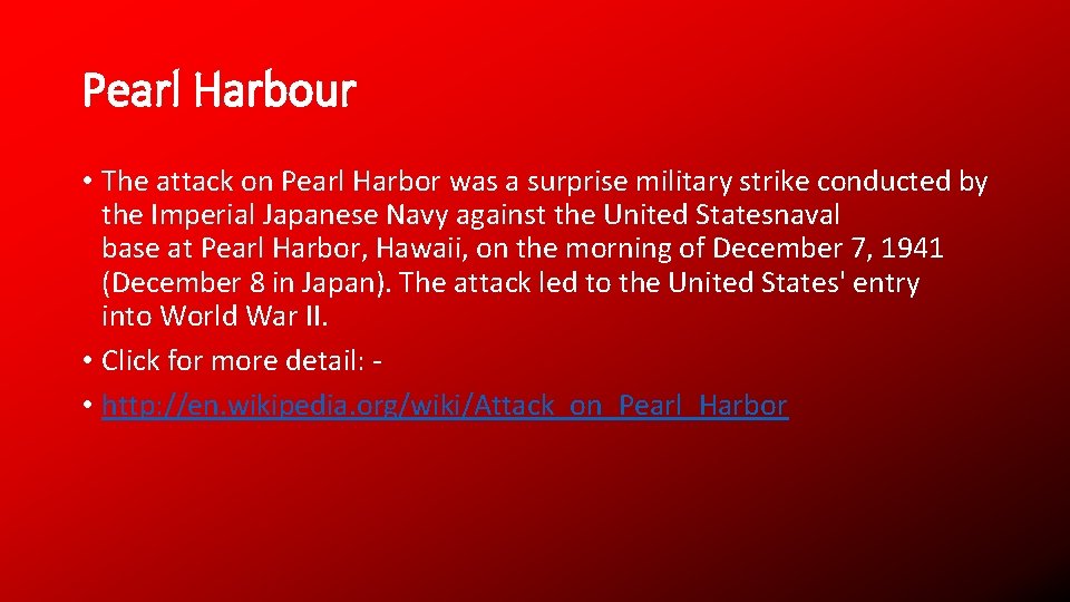 Pearl Harbour • The attack on Pearl Harbor was a surprise military strike conducted