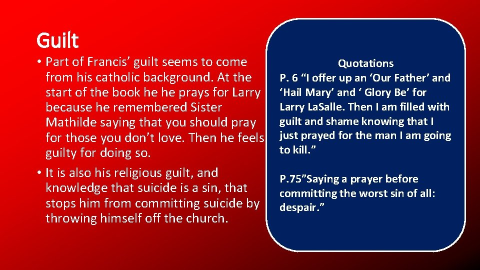 Guilt • Part of Francis’ guilt seems to come from his catholic background. At
