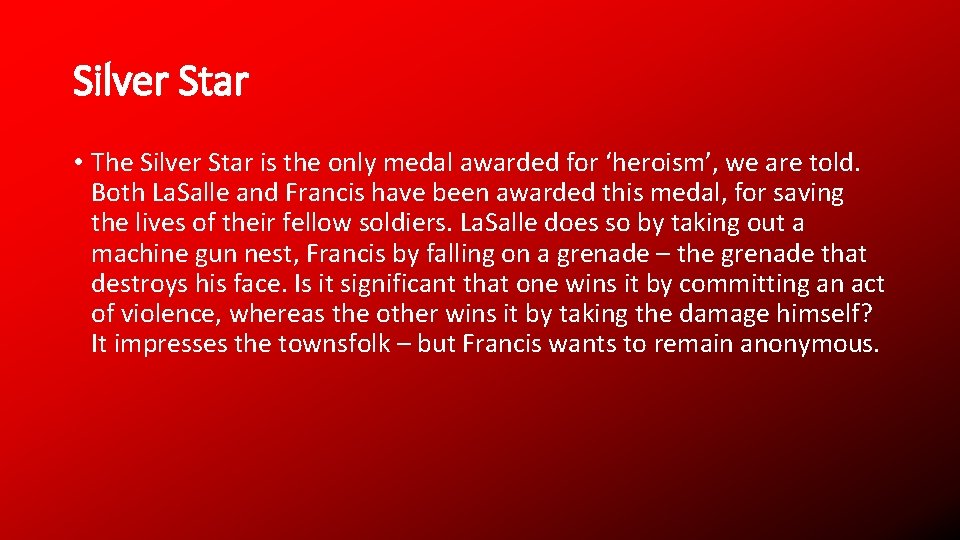 Silver Star • The Silver Star is the only medal awarded for ‘heroism’, we