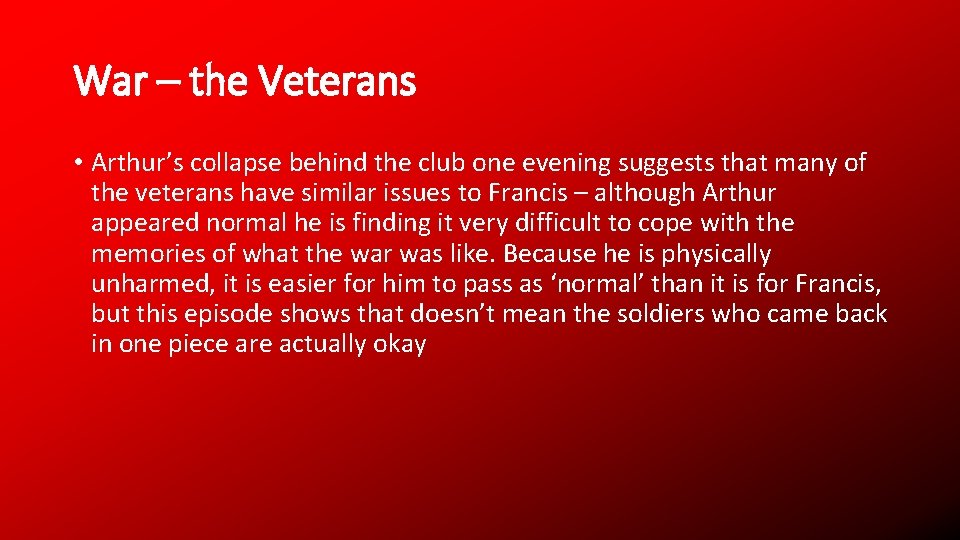 War – the Veterans • Arthur’s collapse behind the club one evening suggests that