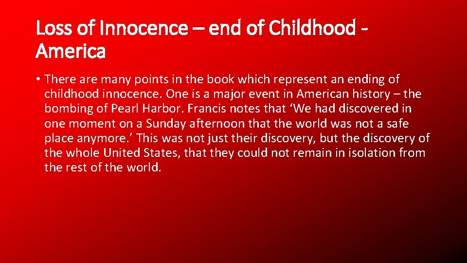 Loss of Innocence – end of Childhood America • There are many points in