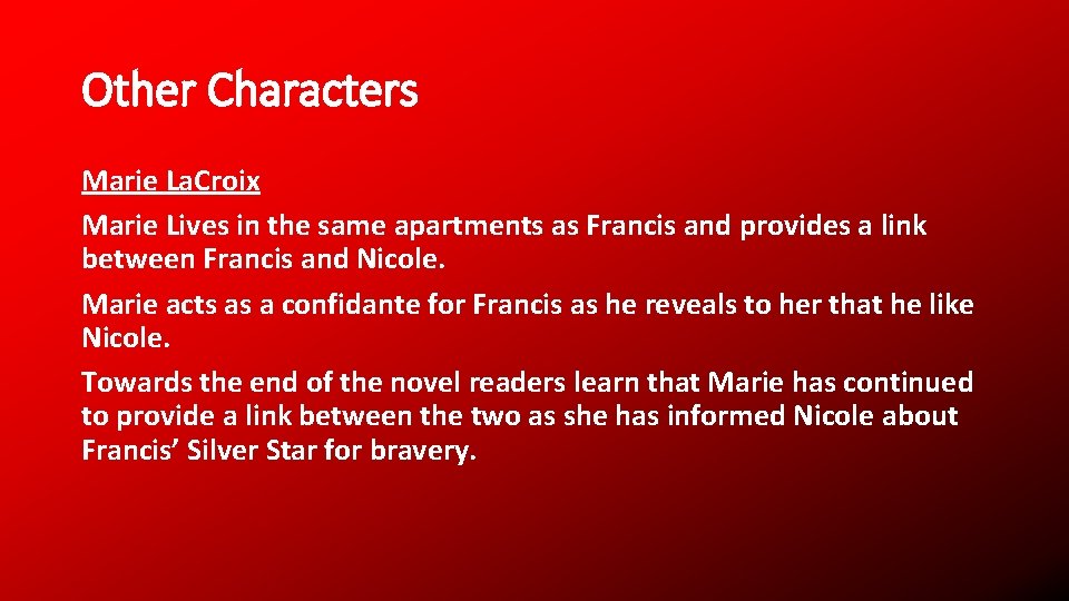 Other Characters Marie La. Croix Marie Lives in the same apartments as Francis and