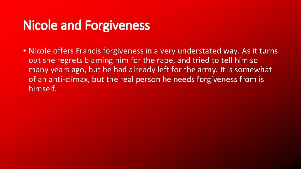 Nicole and Forgiveness • Nicole offers Francis forgiveness in a very understated way. As