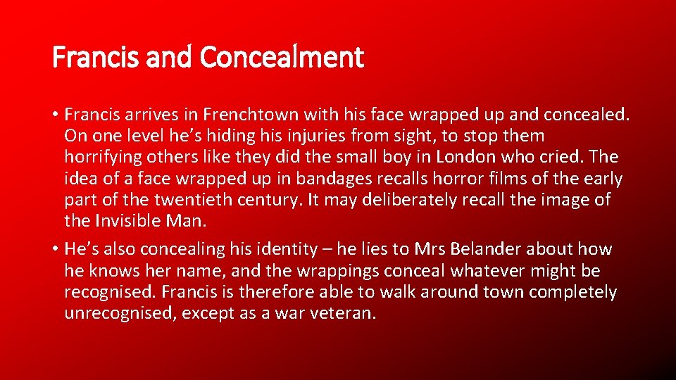 Francis and Concealment • Francis arrives in Frenchtown with his face wrapped up and