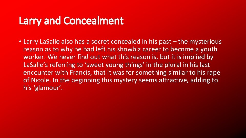 Larry and Concealment • Larry La. Salle also has a secret concealed in his