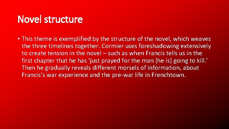 Novel structure • This theme is exemplified by the structure of the novel, which
