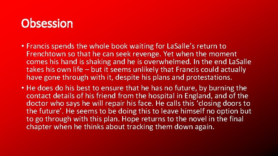 Obsession • Francis spends the whole book waiting for La. Salle’s return to Frenchtown