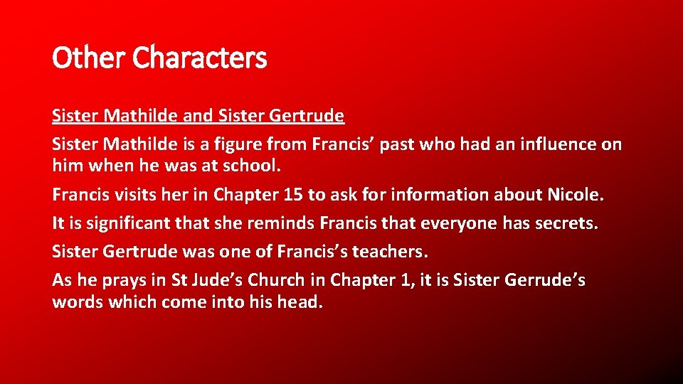Other Characters Sister Mathilde and Sister Gertrude Sister Mathilde is a figure from Francis’