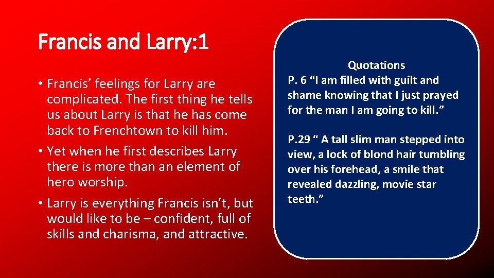 Francis and Larry: 1 • Francis’ feelings for Larry are complicated. The first thing