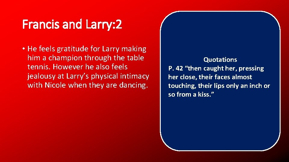 Francis and Larry: 2 • He feels gratitude for Larry making him a champion