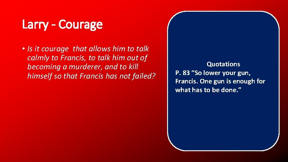 Larry - Courage • Is it courage that allows him to talk calmly to