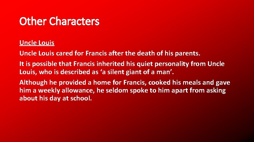 Other Characters Uncle Louis cared for Francis after the death of his parents. It
