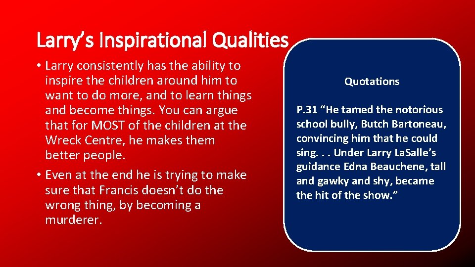Larry’s Inspirational Qualities • Larry consistently has the ability to inspire the children around