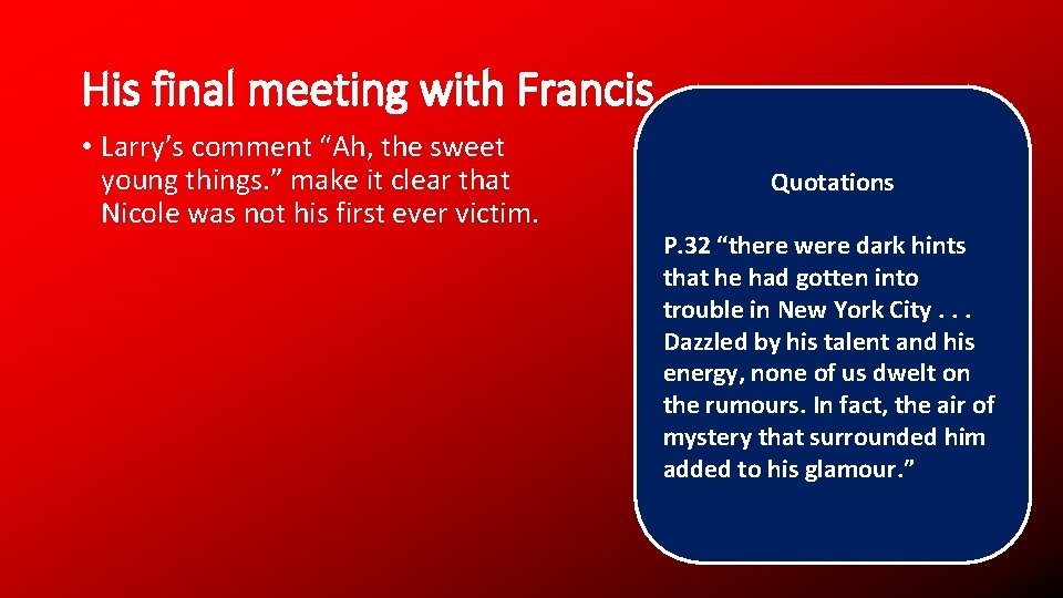 His final meeting with Francis • Larry’s comment “Ah, the sweet young things. ”