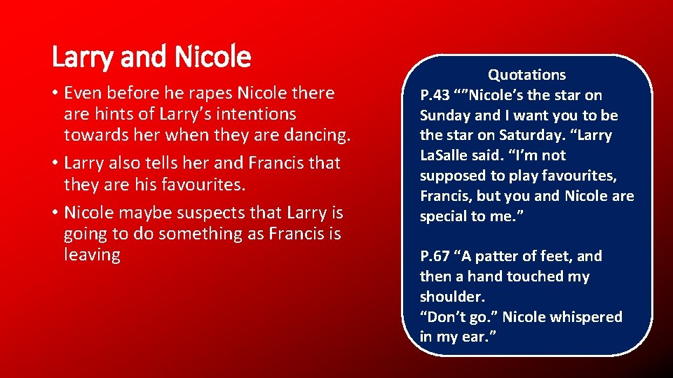 Larry and Nicole • Even before he rapes Nicole there are hints of Larry’s