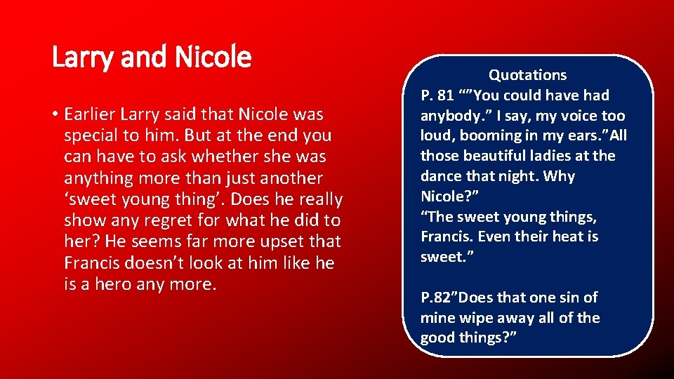 Larry and Nicole • Earlier Larry said that Nicole was special to him. But