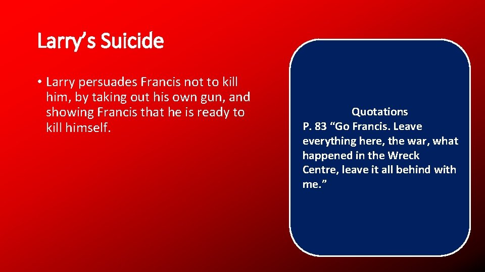 Larry’s Suicide • Larry persuades Francis not to kill him, by taking out his