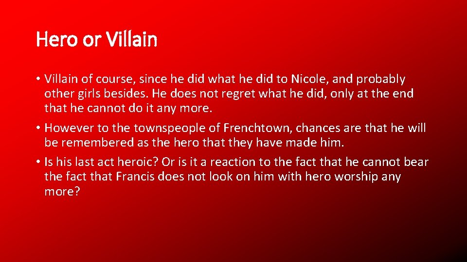 Hero or Villain • Villain of course, since he did what he did to