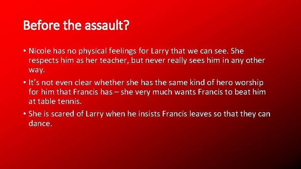 Before the assault? • Nicole has no physical feelings for Larry that we can