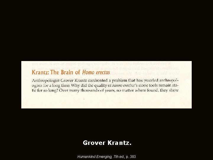 Grover Krantz. Humankind Emerging, 7 th ed. , p. 383 
