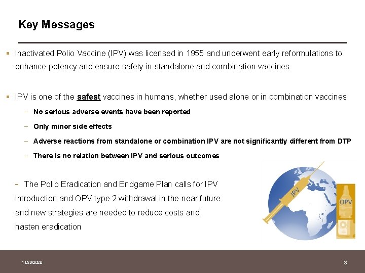 Key Messages § Inactivated Polio Vaccine (IPV) was licensed in 1955 and underwent early