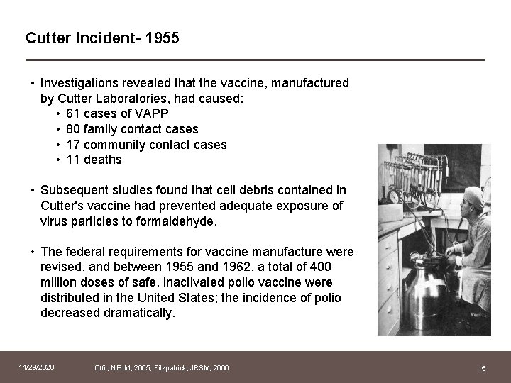 Cutter Incident- 1955 • Investigations revealed that the vaccine, manufactured by Cutter Laboratories, had