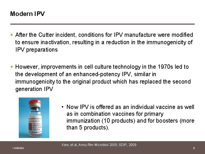 Modern IPV § After the Cutter incident, conditions for IPV manufacture were modified to