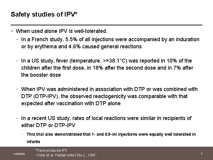 Safety studies of IPV* § When used alone IPV is well-tolerated. - In a