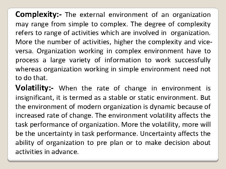 Complexity: - The external environment of an organization may range from simple to complex.