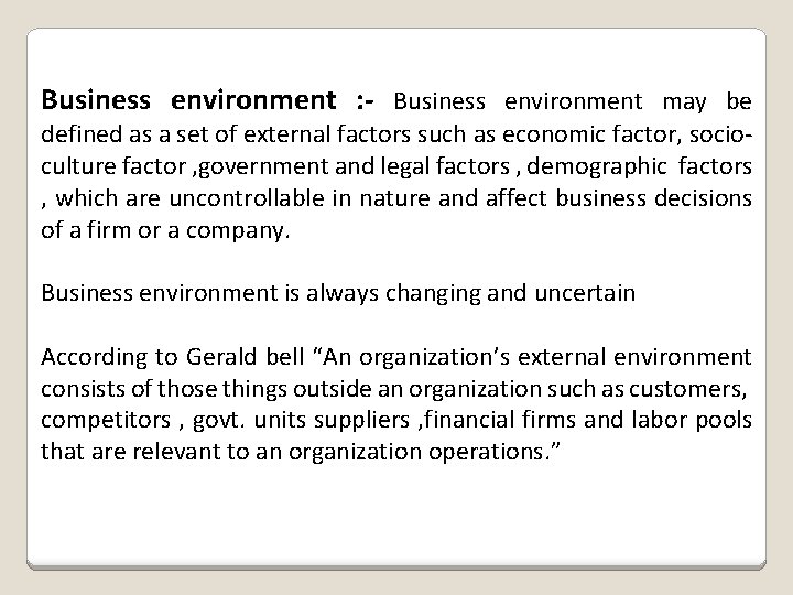 Business environment : - Business environment may be defined as a set of external
