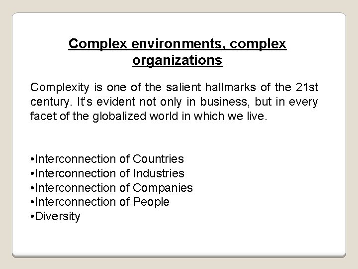 Complex environments, complex organizations Complexity is one of the salient hallmarks of the 21