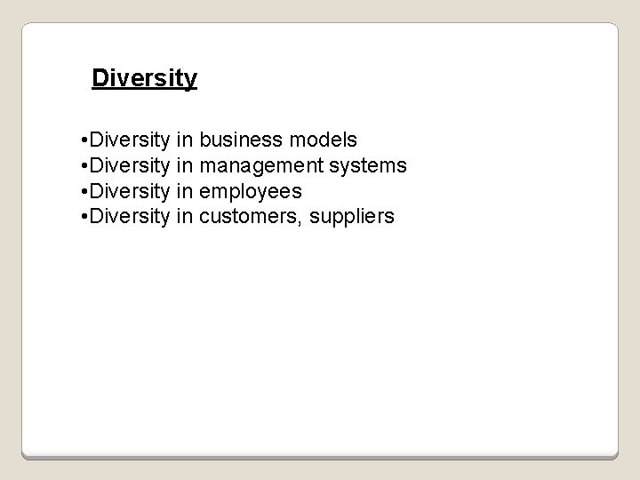 Diversity • Diversity in business models • Diversity in management systems • Diversity in