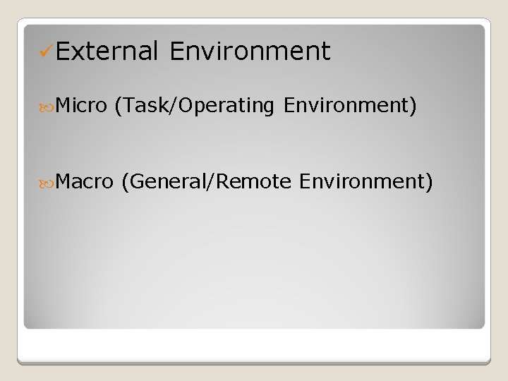 üExternal Micro Macro Environment (Task/Operating Environment) (General/Remote Environment) 