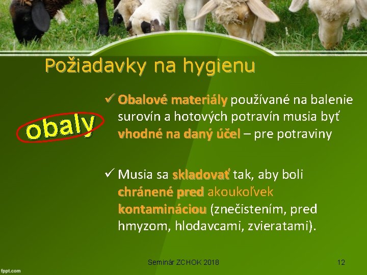 Požiadavky na hygienu y l a b o ü Obalové materiály používané na balenie