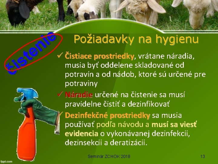 e Požiadavky na hygienu i n e ü Čistiace prostriedky, vrátane náradia, Čistiace prostriedky