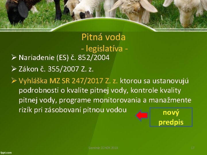 Pitná voda - legislatíva - Ø Nariadenie (ES) č. 852/2004 Ø Zákon č. 355/2007